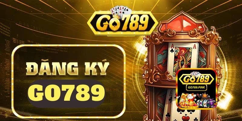 Các bước để đăng ký Go789