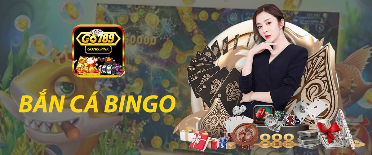 Bắn cá Bingo ăn tiền thật - Thiên đường săn cá nhận thưởng khủng tại Go789